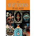 The Secret Teachings of All Ages: An Encyclopedic Outline of Masonic, Hermetic, Qabbalistic and Rosicrucian Symbolical Philosophy [ILLUSTRATED]