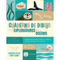 Cuaderno de Dibujo Para Exploradores del Océano / Sketchbook for Ocean Explorers: Aprende Paso a Paso a Observar Y Dibujar Criaturas, Plantas Y Aves M
