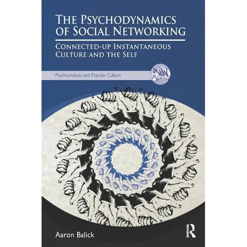 The Psychodynamics of Social Networking: Connected-Up Instantaneous Culture and the Self