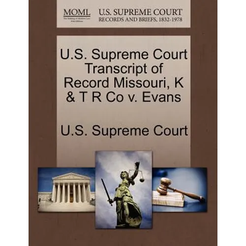 U.S. Supreme Court Transcript of Record Missouri, K & T R Co V. Evans