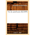 Vie de Saint Louis (Éd.1899)