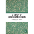 A History of Christchurch Muslims: Integration and Harmony