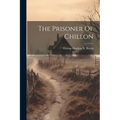 The Prisoner Of Chillon