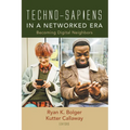 Techno-Sapiens in a Networked Era: Becoming Digital Neighbors