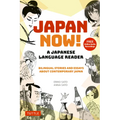Japan Now! a Japanese Language Reader: Bilingual Stories and Essays about Contemporary Japan (with Free Online Audio Recordings)