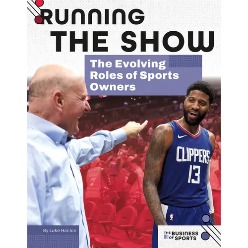 Running the Show: The Evolving Roles of Sports Owners: The Evolving Roles of Sports Owners