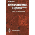 Erze Und Metalle -- Ihre Kulturgeschichte Im Experiment: Ihre Kulturgeschichte Im Experiment
