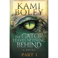 The Gator Leaves Nothing Behind - Part I
