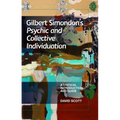 Gilbert Simondon's Psychic and Collective Individuation: A Critical Introduction and Guide