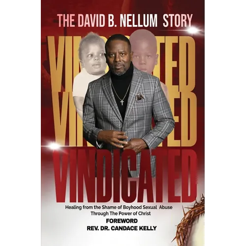 Vindicated: Healing from the Shame of Boyhood Sexual Abuse Through Christ