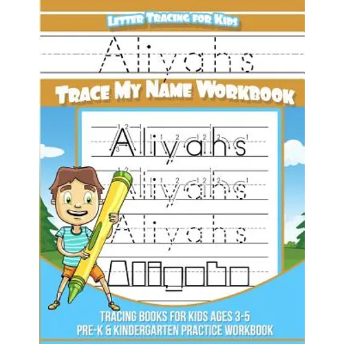 Aliyahs Letter Tracing for Kids Trace my Name Workbook: Tracing Books for Kids ages 3 - 5 Pre-K & Kindergarten Practice Workbook