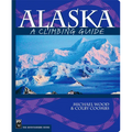 Alaska: A Climbing Guide