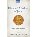 Historical Afterlives of Jesus: Jesus in Global Perspective 1