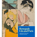 Renegade EDO and Paris: Japanese Prints and Toulouse-Lautrec