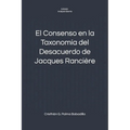 El Consenso en la Taxonomía del Desacuerdo de Jacques Rancière