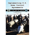 Implementing U.S. Arms Control Agreements: A View from the Trenches