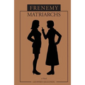 Frenemy Matriarchs