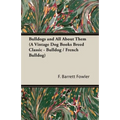 Bulldogs and All About Them (A Vintage Dog Books Breed Classic - Bulldog / French Bulldog)