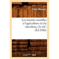 Les Insectes Nuisibles À l'Agriculture Et À La Viticulture (2e Éd.) (Éd.1886)