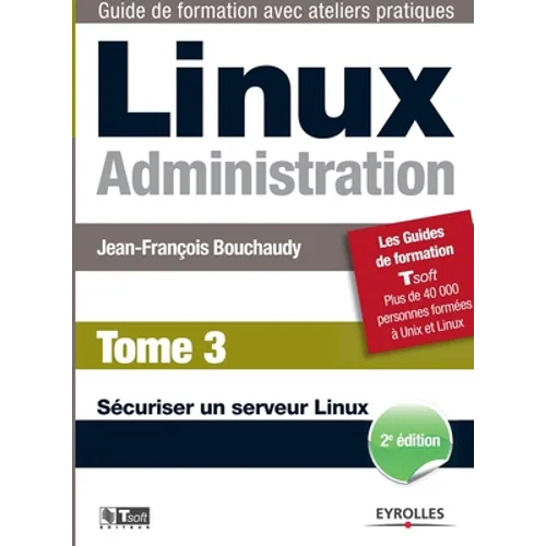 Linux Administration Tome 3: Sécuriser un serveur Linux - Paperback