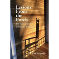 Lessons From the Porch: For Pastors and Christian WorkersFor Pastors and Christian Workers