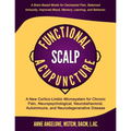 Functional Scalp Acupuncture: A New Cortico-Limbic Microsystem for Chronic Pain, Neuropsychological, Neurobehavioral, Autoimmune, and Neurodegenerat