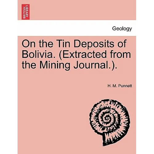 On the Tin Deposits of Bolivia. (Extracted from the Mining Journal.).