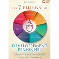 Les 7 piliers du développement personnel: Devenez la meilleure version de vous-même & forgez-vous un mental gagnant grâce au pouvoir de la psychologie