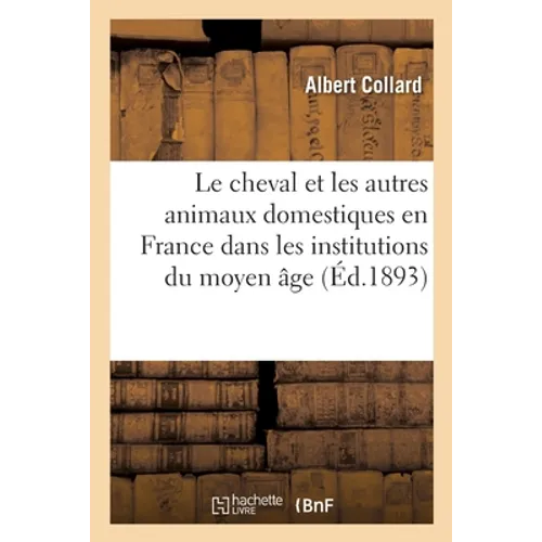 Le cheval et les autres animaux domestiques en France dans les institutions du moyen âge