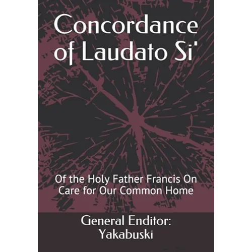 Concordance of Laudato Si': Of the Holy Father Francis On Care for Our Common Home