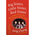 Big Sister, Little Sister, Red Sister: Three Women at the Heart of Twentieth-Century China