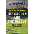 The Garden and the Jungle: How the West Sees the World