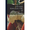 The Fries Rebellion, 1798-99