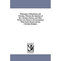 Philosophy of Skepticism and Ultraism, Wherein the Opinions of Rev. theodore Parker, and Other Writers Are Shown to Be inconsistent With Sound Reason