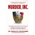 Murder, Inc.: How Unregulated Industry Kills or Injures Thousands of Americans Every Year...And What You Can Do About It