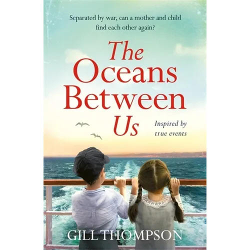 The Oceans Between Us: A Gripping and Heartwrenching Novel of a Mother's Search for Her Lost Child During Ww2