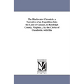 The Blackwater Chronicle, a Narrative of an Expedition Into the Land of Canaan, in Randolph County, Virginia ... by the Clerke of Oxenforde. with Illu