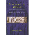 Fictions of the Inner Life: Religious Literature and Formation of the Self in the Eleventh and Twelfth Centuries