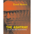 The Ashtray: (Or the Man Who Denied Reality)