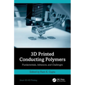 3D Printed Conducting Polymers: Fundamentals, Advances, and Challenges