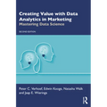 Creating Value with Data Analytics in Marketing: Mastering Data Science