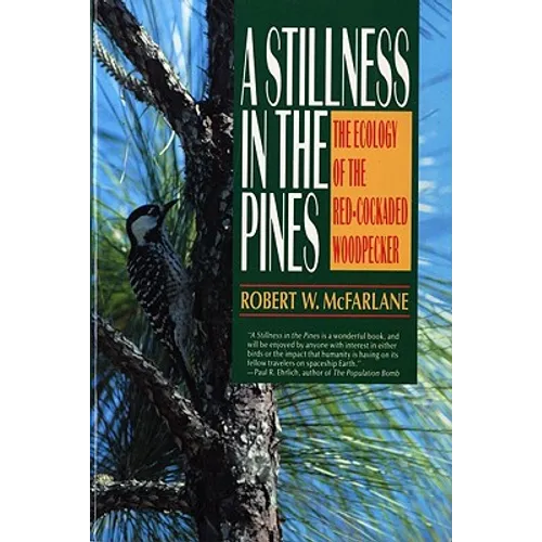 A Stillness in the Pines: The Ecology of the Red Cockaded Woodpecker