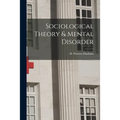 Sociological Theory & Mental Disorder