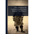 The Voyages Of Captain James Cook Round The World