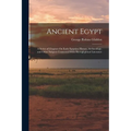 Ancient Egypt: A Series of Chapters On Early Egyptian History, Archaeology, and Other Subjects Connected With Hieroglyphical Literatu