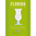 Florida Cocktails: An Elegant Collection of Over 100 Recipes Inspired by the Sunshine State