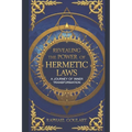 Revealing the Power of Hermetic Laws: A Journey of Inner Transformation