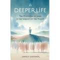 A Deeper Life: The Mysticism of Jesus in the Sermon on the Mount