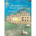 The Wonders of the First Christmas: Explore the Birth of Jesus Through History, Archaeology, and Art