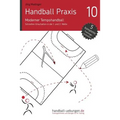 Handball Praxis 10 - Moderner Tempohandball: Schnelles Umschalten in die 1. und 2. Welle